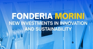 Fonderia Morini: new investments in innovation and sustainability