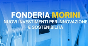 Fonderia Morini: nuovi investimenti per innovazione e sostenibilità