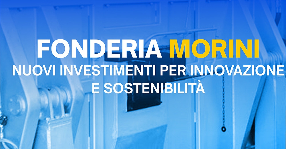 Fonderia Morini: nuovi investimenti per innovazione e sostenibilità