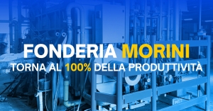 Fonderia Morini torna al 100% della produttività dopo le alluvioni