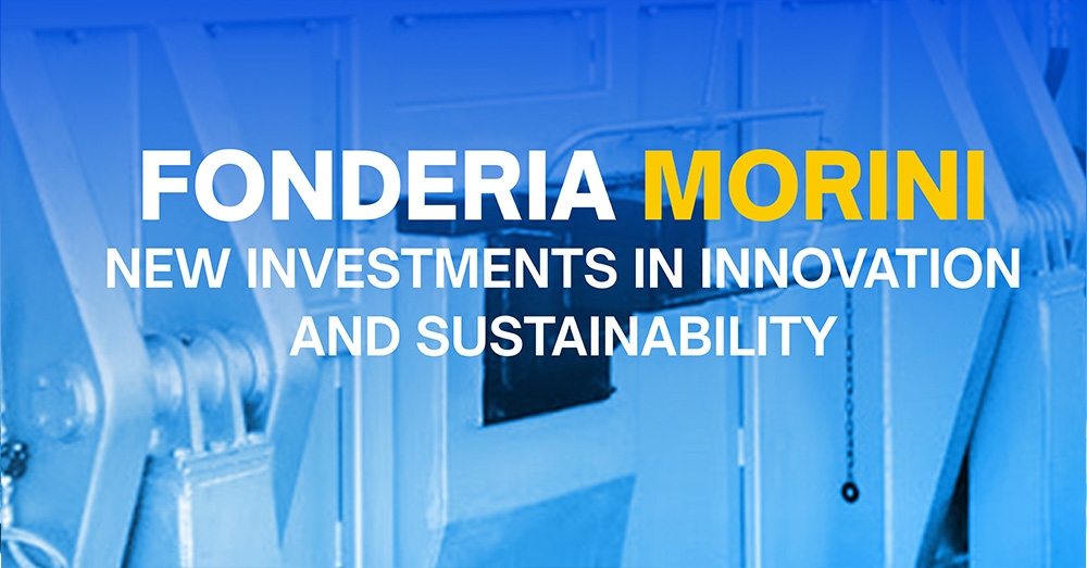 New Investment in Innovation and sustainability - Fonderia Morini
